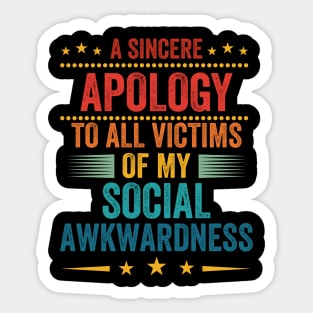 Apology to all victims of my social awkwardness Sticker